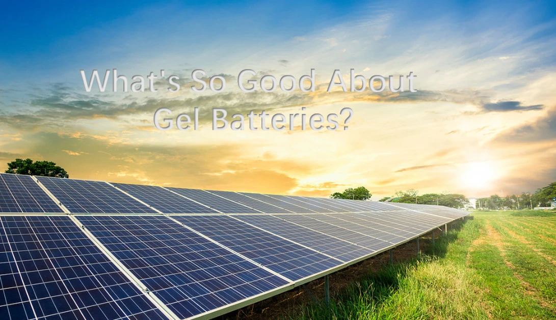 What’s So Good About Gel Batteries