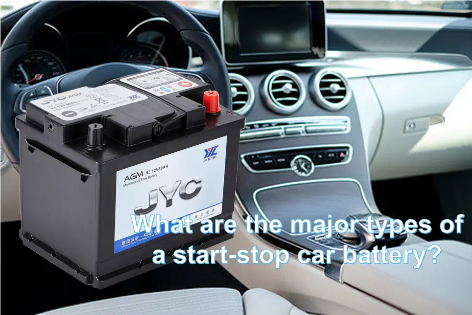 What are the major types of a start-stop car battery?