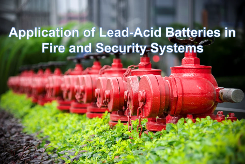 Application of Lead-Acid Batteries in Fire and Security Systems
