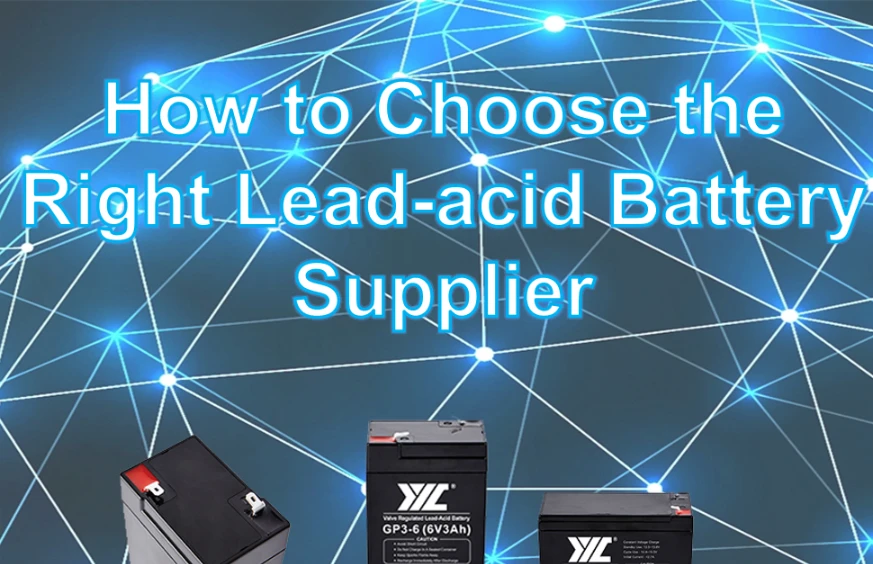 How to Choose the Right Lead-acid Battery Supplier