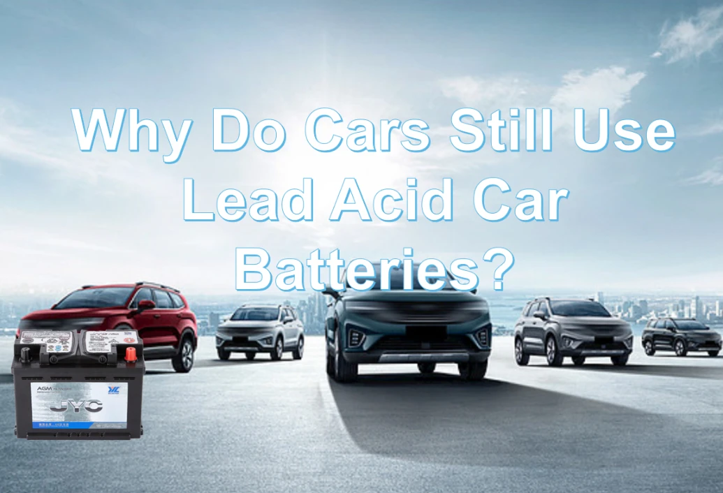 Why Do Cars Still Use Lead Acid Car Batteries?
