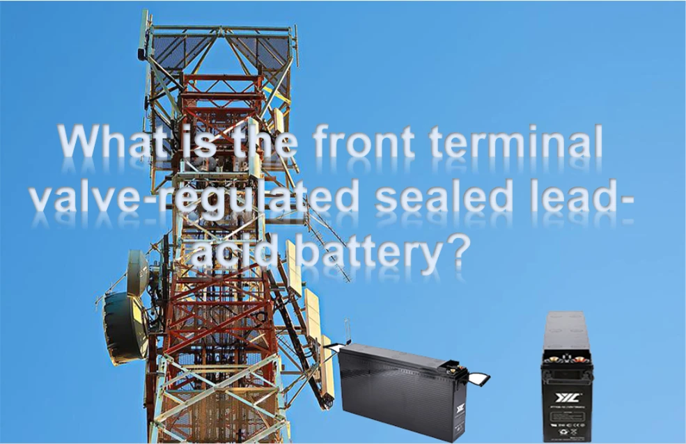 What is the Front Terminal Valve-Regulated Sealed Lead-acid Battery?