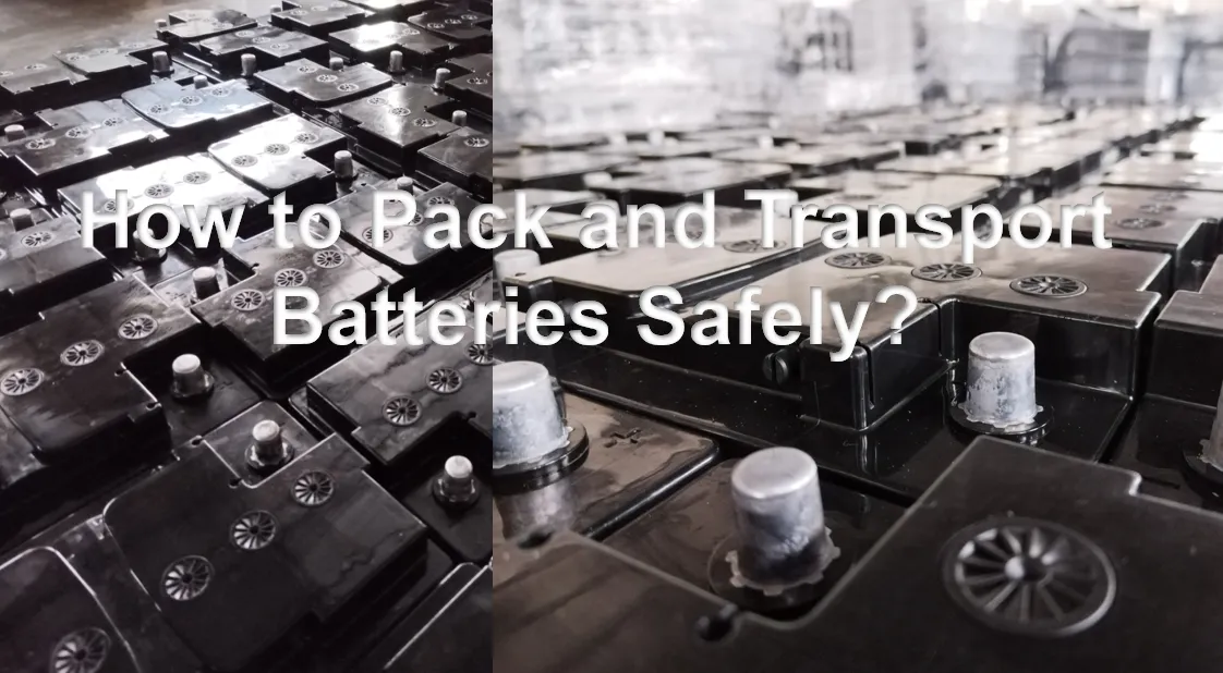 How to Pack and Transport Batteries Safely