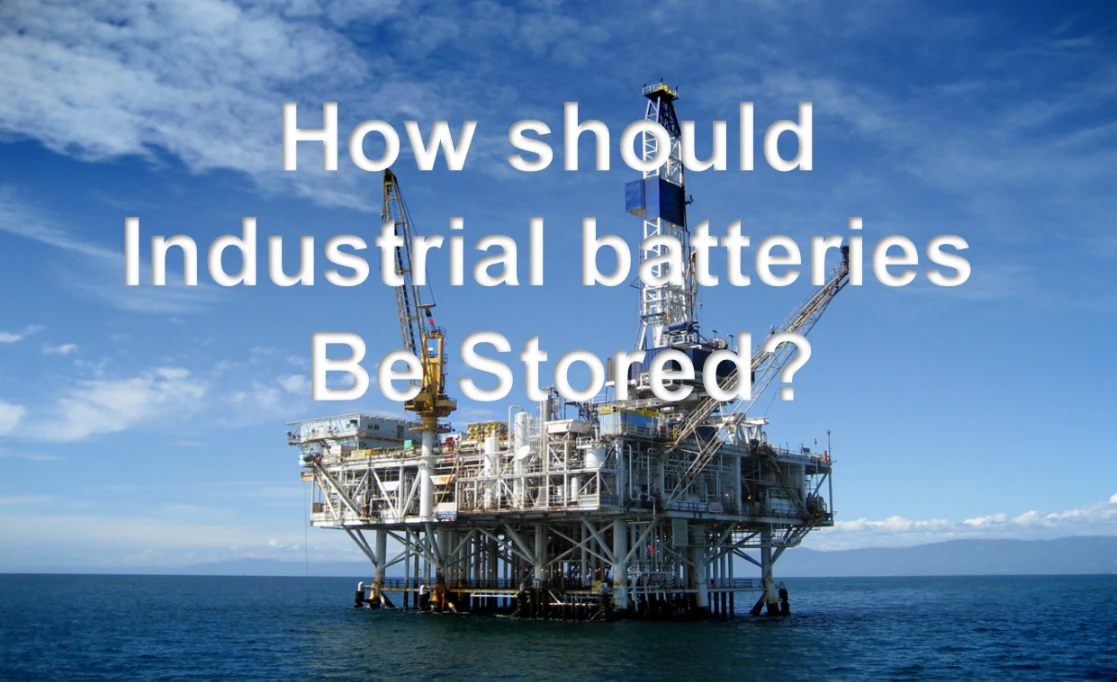 How should Industrial Batteries Be Stored?