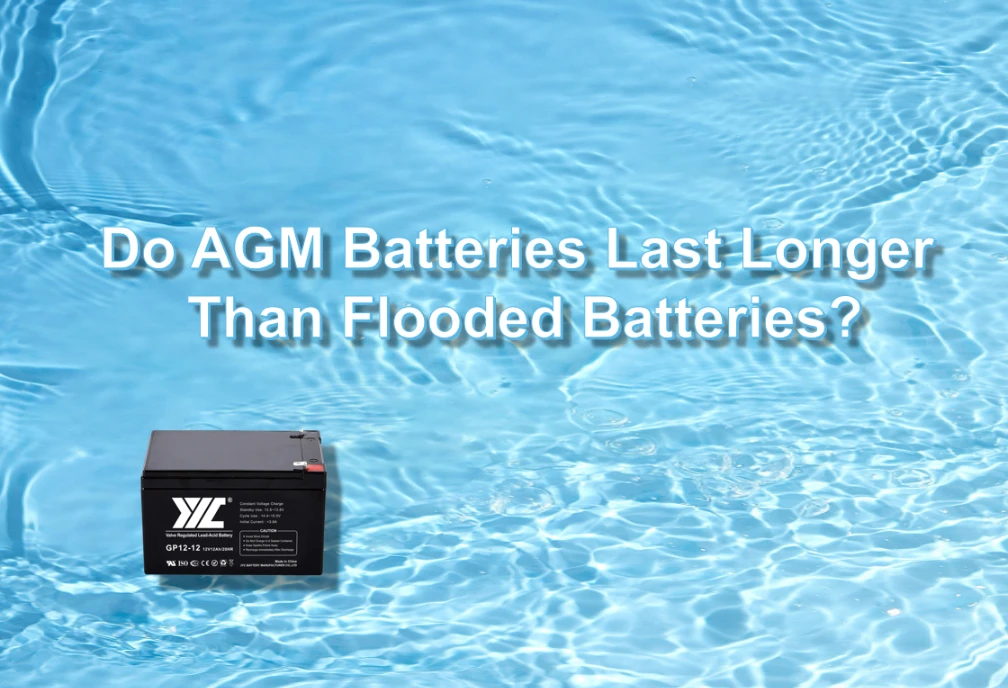 Do AGM Batteries Last Longer Than Flooded Batteries?