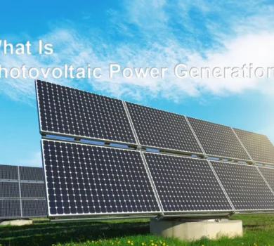 What Is Photovoltaic Power Generation